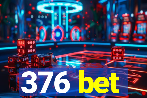 376 bet